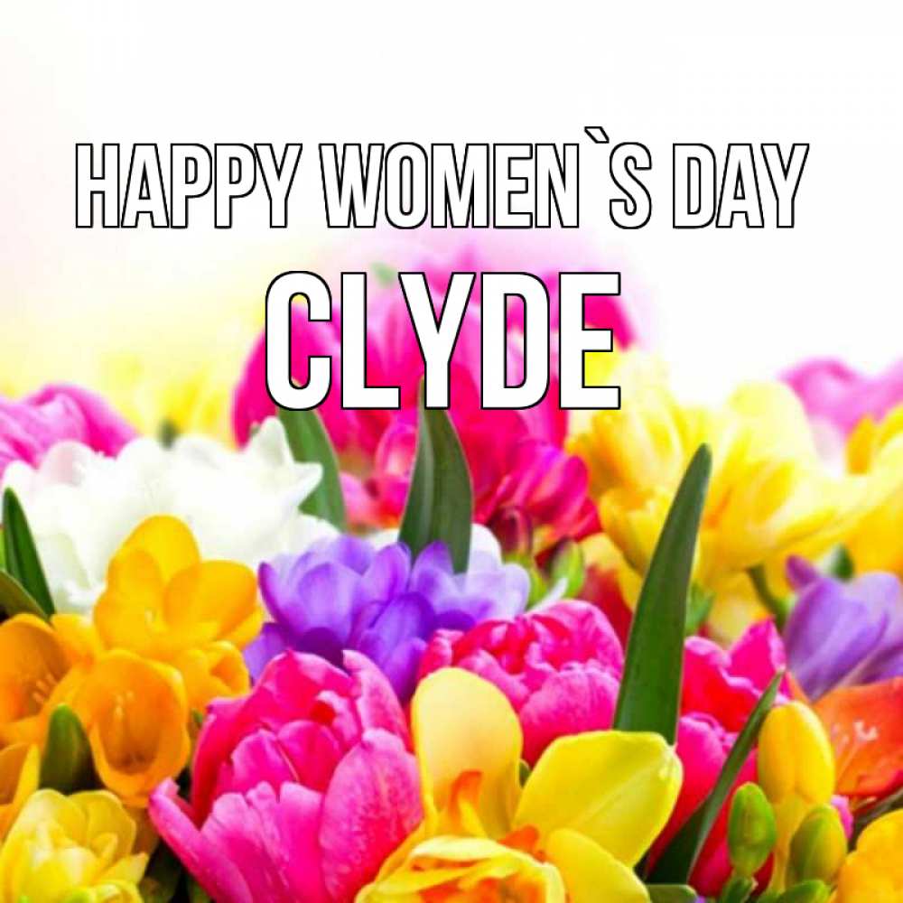 Greetings card с именем, Clyde happy women`s day тюльпаны Greetings with text for free download 